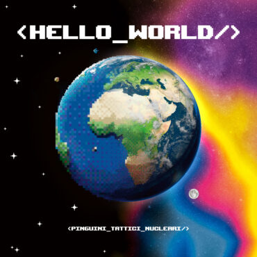 Hello Word Pinguini tattici nucleari
