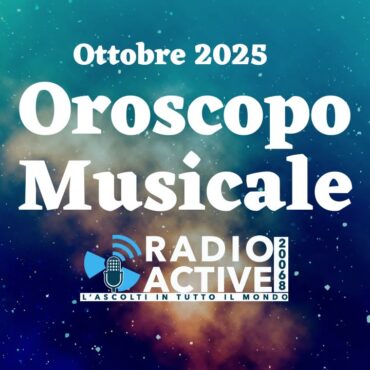 Oroscopo musicale Radio Active Ottobre