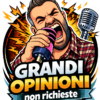 “Grandi Opinioni non richieste”