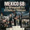 Storie di Sport – Mexico68 – L’anno delle XIX olimpiadi, ma anche l’anno dei diritti civili.